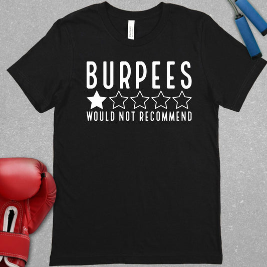 Black shirt with text that says Burpees – Would not recommend and a graphic with a one star rating 