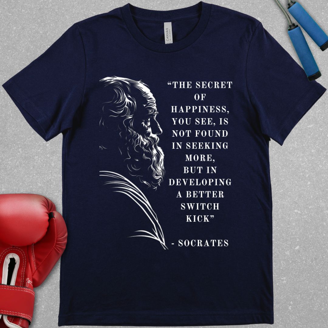 Navy shirt with a picture of Socrates and next to him text that says Black shirt with a picture of Socrates and next to him text that says The secret of happiness, you see, is not found in seeking more, but in developing a better switch kick