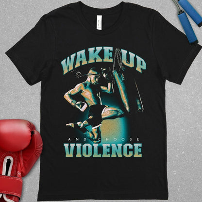 Black shirt with design that says Wake Up and Choose Violence and has a Muay Thai fighter throwing a knee at a bag.