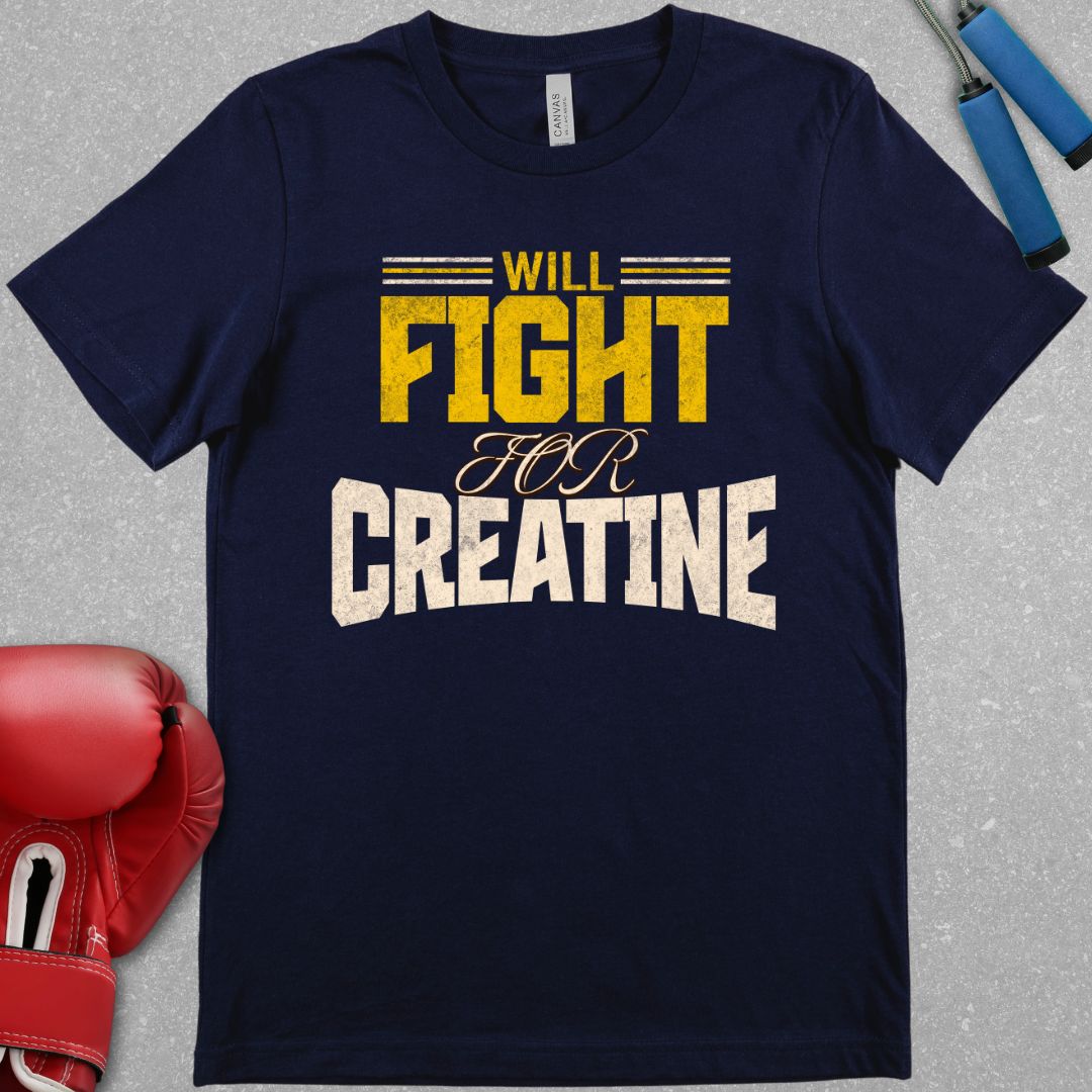 Navy shirt with text that says Will Fight For Creatine